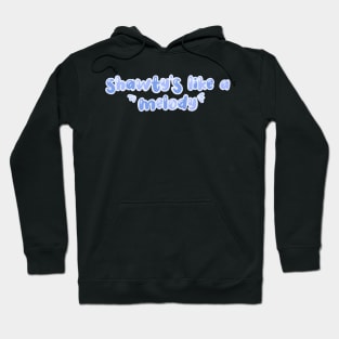 shawty’s like a melody Hoodie